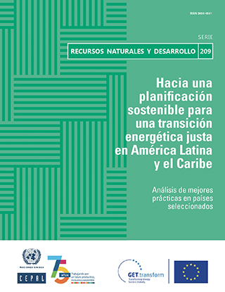 Hacia una planificación sostenible para una transición energética justa en América Latina y el Caribe: análisis de mejores prácticas en países seleccionados