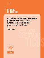 El Sistema de Cuentas Ambientales y Económicas (SCAE) 2012: fundamentos conceptuales para su implementación
