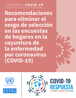 Recomendaciones para eliminar el sesgo de selección en las encuestas de hogares en la coyuntura de la enfermedad por coronavirus (COVID-19)