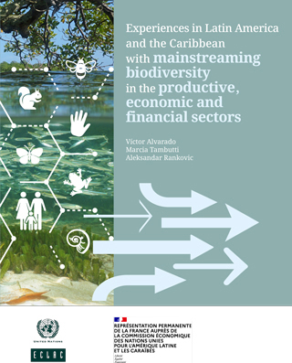 Experiences in Latin America and the Caribbean with mainstreaming biodiversity in the productive, economic and financial sectors