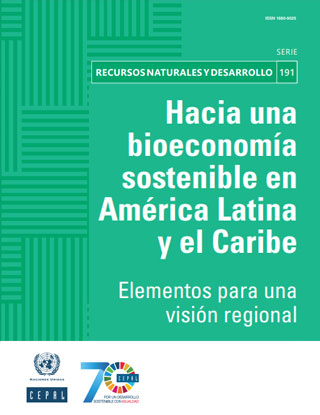 Hacia una bioeconomía sostenible en América Latina y el Caribe: elementos para una visión regional