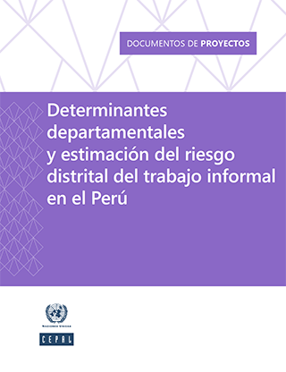 Determinantes departamentales y estimación del riesgo distrital del trabajo informal en el Perú