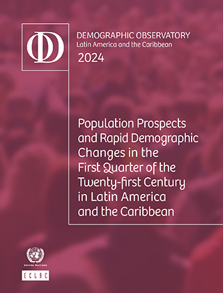 Demographic Observatory of Latin America and the Caribbean 2024. Population Prospects and Rapid Demographic Changes in the First Quarter of the Twenty-first Century in Latin America and the Caribbean