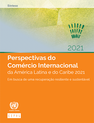 Perspectivas do Comércio Internacional da América Latina e do Caribe 2021: em busca de uma recuperação resiliente e sustentável