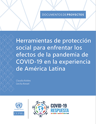 Herramientas de protección social para enfrentar los efectos de la pandemia de COVID-19 en la experiencia de América Latina