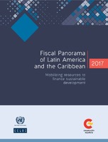 Fiscal Panorama of Latin America and the Caribbean 2017: Mobilizing resources to finance sustainable development