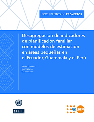 Desagregación de indicadores de planificación familiar con modelos de estimación en áreas pequeñas en el Ecuador, Guatemala y el Perú