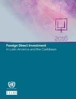 Foreign Direct Investment in Latin America and the Caribbean 2016