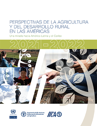 Perspectivas de la agricultura y del desarrollo rural en las Américas: una mirada hacia América Latina y el Caribe 2021-2022