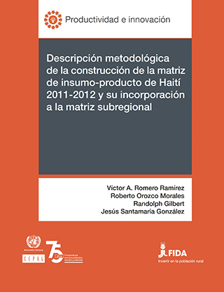 Descripción metodológica de la construcción de la matriz de insumo-producto de Haití 2011-2012 y su incorporación a la matriz subregional