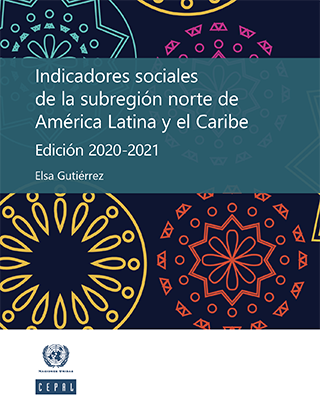 Indicadores sociales de la subregión norte de América Latina y el Caribe. Edición 2020-2021