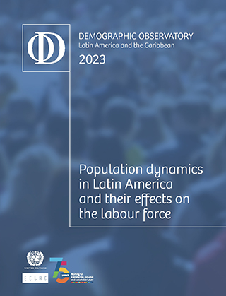 Demographic Observatory Latin America and the Caribbean 2023. Population dynamics in Latin America and their effects on the labour force