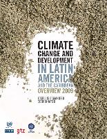 Climate Change and Development in Latin America and the Caribbean. Overview 2009