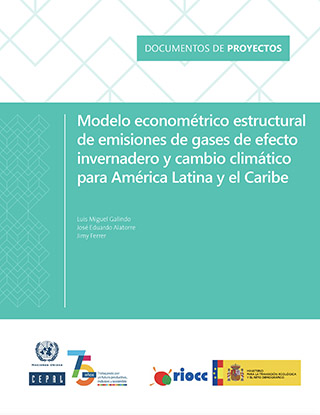 Modelo econométrico estructural de emisiones de gases de efecto invernadero y cambio climático para América Latina y el Caribe