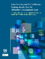 Latin America and the Caribbean: looking ahead after the Millennium Development Goals: Regional monitoring report on the Millennium Development Goals in Latin America and the Caribbean, 2015