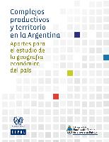 Complejos productivos y territorio en la Argentina: aportes para el estudio de la geografía económica del país