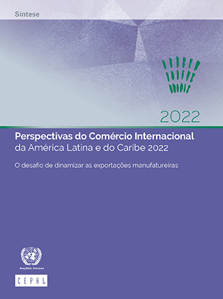 Perspectivas do Comércio Internacional da América Latina e do Caribe 2022: O desafio de dinamizar as exportações manufatureiras. Síntese