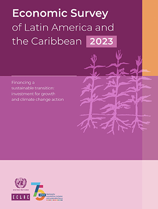 Economic Survey of Latin America and the Caribbean 2023. Financing a sustainable transition: investment for growth and climate change action