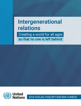 Intergenerational relations: creating a world for all ages so that no one is left behind