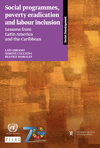 Social programmes, poverty eradication and labour inclusion: Lessons from Latin America and the Caribbean
