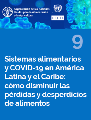 Sistemas alimentarios y COVID-19 en América Latina y el Caribe N° 9: cómo disminuir las pérdidas y desperdicios de alimentos