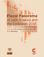 Fiscal Panorama of Latin America and the Caribbean 2016: Public finances and the challenge of reconciling austerity with growth and equality
