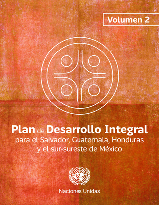 Comprehensive Development Plan for El Salvador, Guatemala, Honduras and south-southeast Mexico, vol. 2
