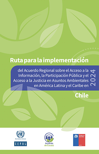 Ruta para la implementación del Acuerdo Regional sobre el Acceso a la Información, la Participación Pública y el Acceso a la Justicia en Asuntos Ambientales en América Latina y el Caribe en Chile