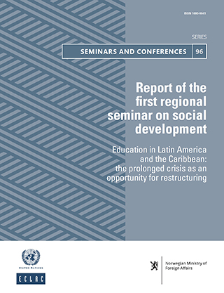 Report of the first regional seminar on social development. Education in Latin America and the Caribbean: The prolonged crisis as an opportunity for restructuring