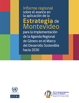 Informe regional sobre el avance en la aplicación de la Estrategia de Montevideo para la implementación de la Agenda Regional de Género en el marco del desarrollo sostenible hacia 2030