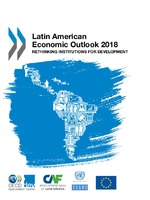 Latin American Economic Outlook 2018: Rethinking Institutions for Development