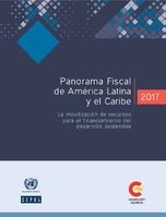 Panorama Fiscal de América Latina y el Caribe 2017: la movilización de recursos para el financiamiento del desarrollo sostenible