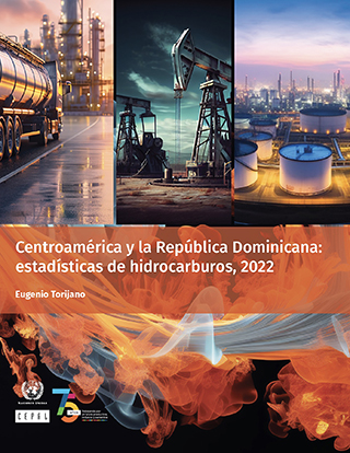 Centroamérica y la República Dominicana: estadísticas de hidrocarburos, 2022