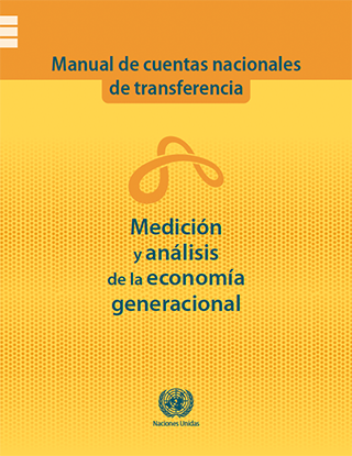 Manual de cuentas nacionales de transferencia: medición y análisis de la economía generacional