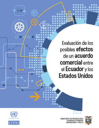 Evaluación de los posibles efectos de un acuerdo comercial entre el Ecuador y los Estados Unidos