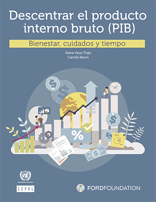 Descentrar el producto interno bruto (PIB): bienestar, cuidados y tiempo