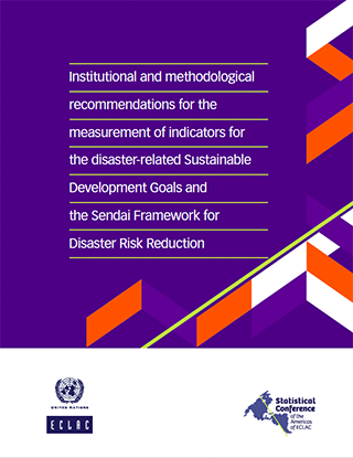 Institutional and methodological recommendations for the measurement of indicators for the disaster-related Sustainable Development Goals and the Sendai Framework for Disaster Risk Reduction