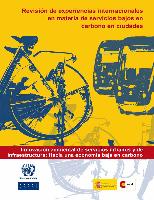 Revisión de experiencias internacionales en materia de servicios bajos en carbono en ciudades. Innovación ambiental de servicios urbanos y de infraestructura: hacia una economía baja en carbono