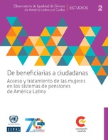 De beneficiarias a ciudadanas: acceso y tratamiento de las mujeres en los sistemas de pensiones de América Latina