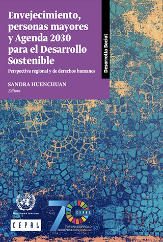 Envejecimiento, personas mayores y Agenda 2030 para el Desarrollo Sostenible: perspectiva regional y de derechos humanos