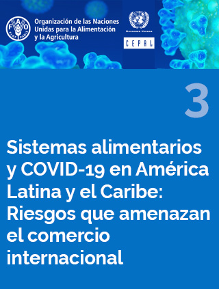 Sistemas alimentarios y COVID-19 en América Latina y el Caribe N° 3: riesgos que amenazan el comercio internacional