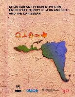 Situación y perspectivas de la eficiencia energética en América Latina y el Caribe = Situation and perspectives on energy efficiency in Latin America and the Caribbean