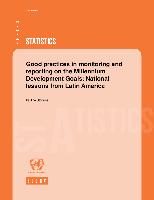 Good practices in monitoring and reporting on the Millennium Development Goals: National lessons from Latin America