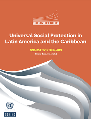Universal Social Protection in Latin America and the Caribbean. Selected texts 2006-2019