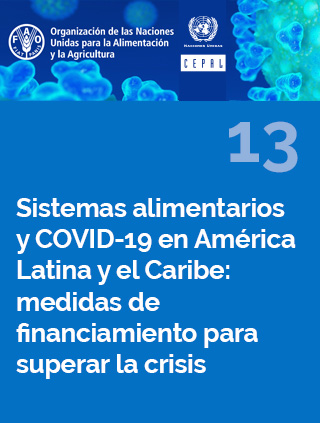 Sistemas alimentarios y COVID-19 en América Latina y el Caribe N° 13: medidas de financiamiento para superar la crisis