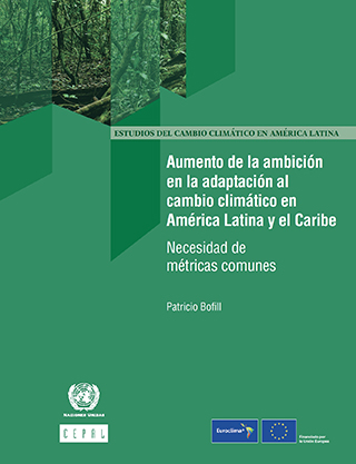 Aumento de la ambición en la adaptación al cambio climático en América Latina y el Caribe: necesidad de métricas comunes