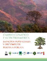 Cambio Climático en Centroamérica: impactos potenciales y opciones de política pública