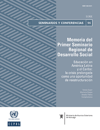 Memoria del Primer Seminario Regional de Desarrollo Social. Educación en América Latina y el Caribe: la crisis prolongada como una oportunidad de reestructuración