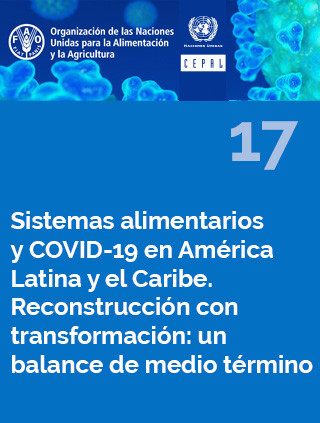 Sistemas alimentarios y COVID-19 en América Latina y el Caribe N° 17. Reconstrucción con transformación: un balance de medio término