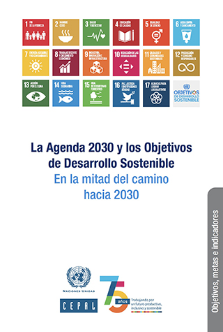 La Agenda 2030 y los Objetivos de Desarrollo Sostenible: en la mitad del camino hacia 2030. Objetivos, metas e indicadores